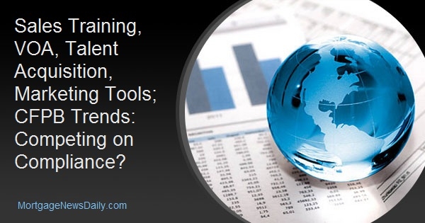 Sales Training, VOA, Talent Acquisition, Marketing Tools; CFPB Trends: Competing on Compliance?