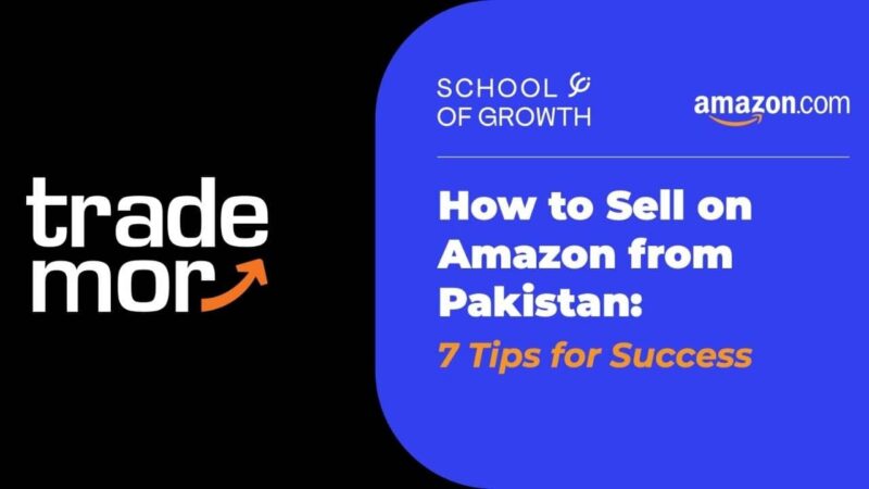 How to Sell on Amazon from Pakistan: 7 Tips for Success