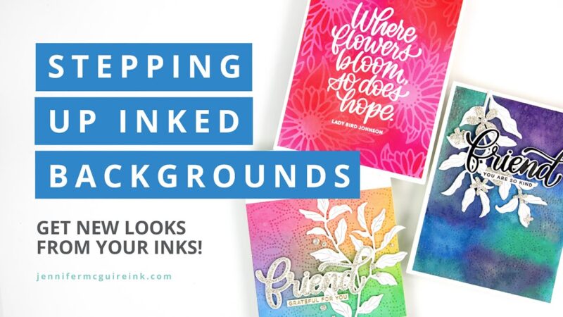 Stepping Up Inked Backgrounds – Many Techniques!