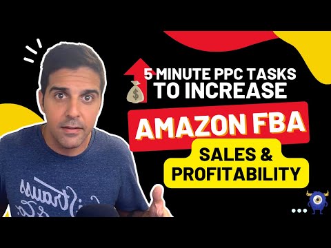 ⌛ 5 Minute PPC Tasks to Increase Amazon FBA Sales & Profitability