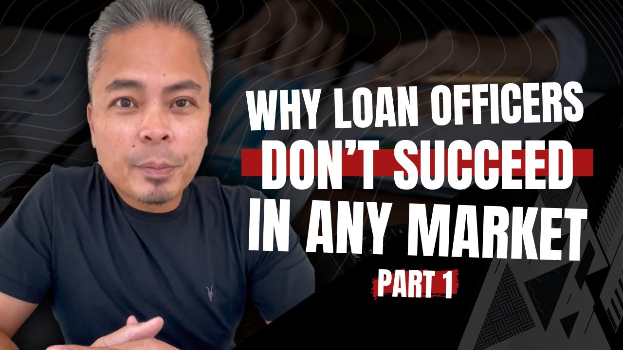 Why Loan Officers don’t succeed in ANY market (PART 1)