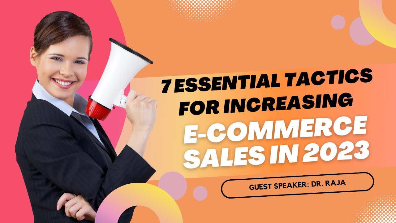 7 Essential Tactics for Increasing E-Commerce Sales in 2023