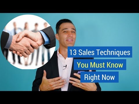13 Sales Techniques You Must Know Right Now