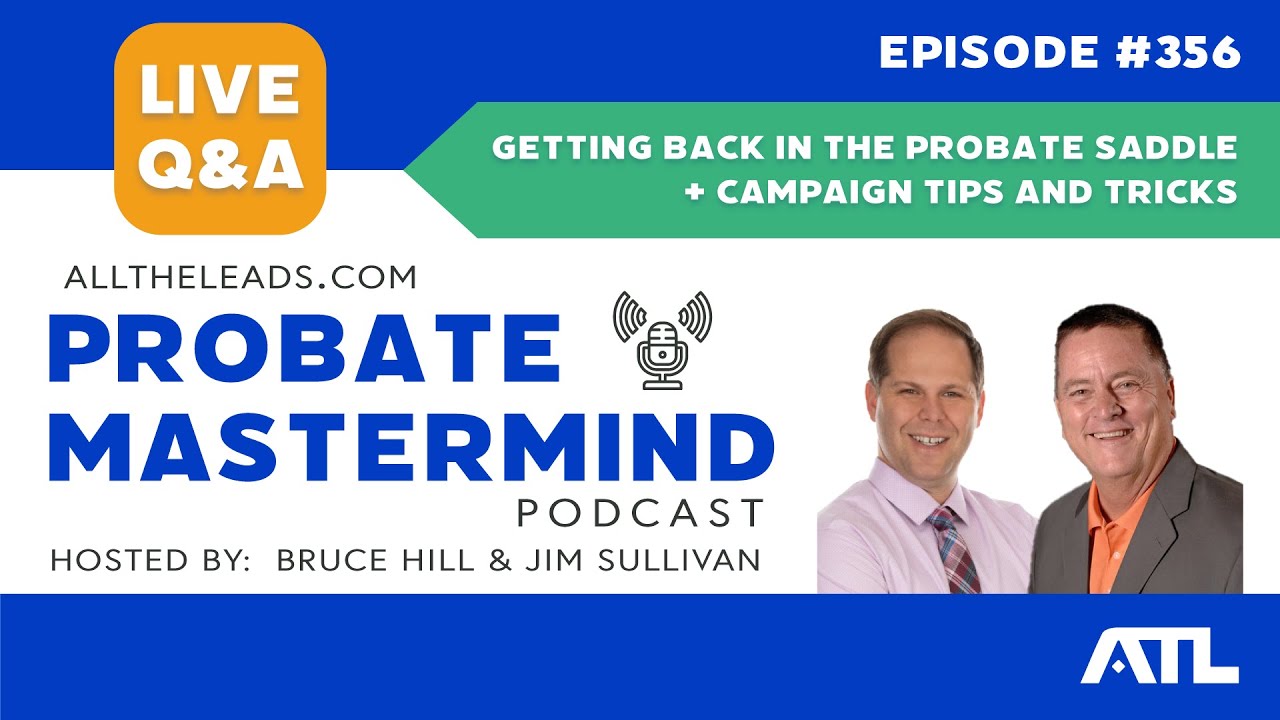 Getting Back in the Probate Saddle + Campaign Tips and Tricks | Probate Mastermind Episode 356