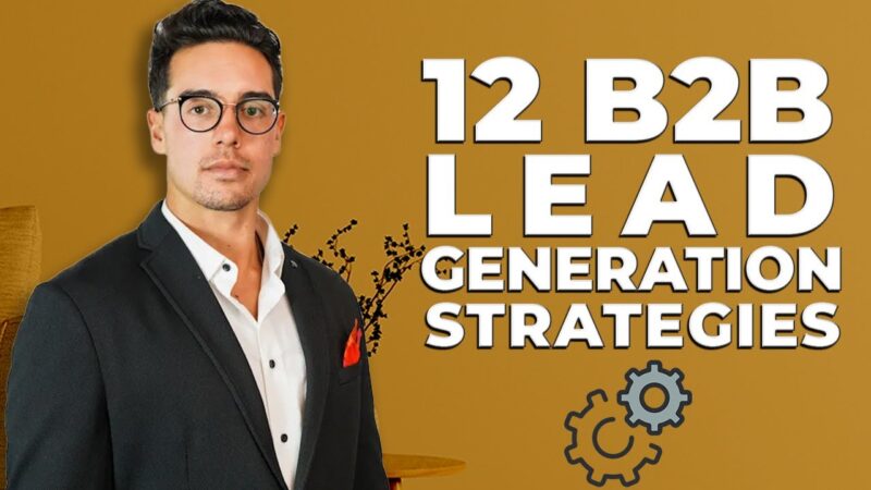 12 B2B Lead Generation Strategies For 2022