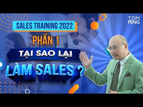 SALES TRAINING 2022 – Phần 1: Tại sao bạn lại làm sales? | Part 1: Why sales?