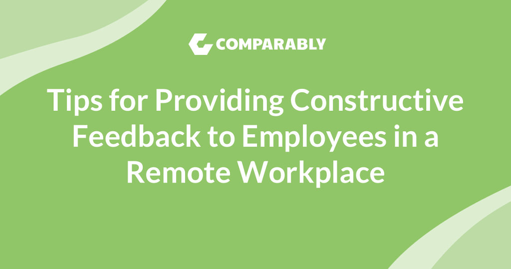 Tips for Providing Constructive Feedback to Employees in a Remote Workplace