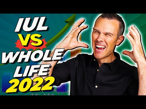 Indexed Universal Life (IUL) vs Whole Life Insurance | 2022 UPDATE