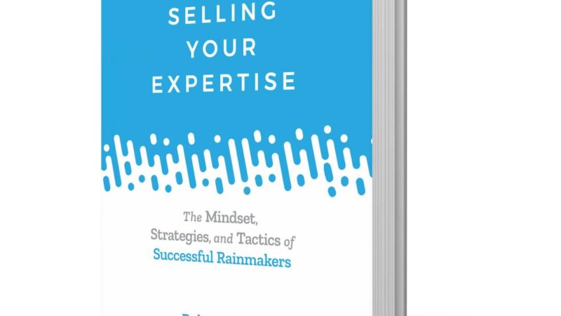 Exec|Comm Launches New Book – Selling Your Expertise: The Mindset, Strategies, and Tactics of Successful Rainmakers | News