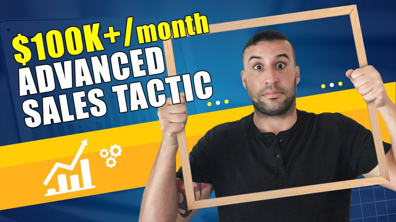 This ADVANCED SALES TACTIC Earned Over $100k+ In One Month -MASTER THIS