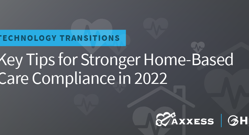 Key Tips For Stronger Home-Based Care Compliance in 2022