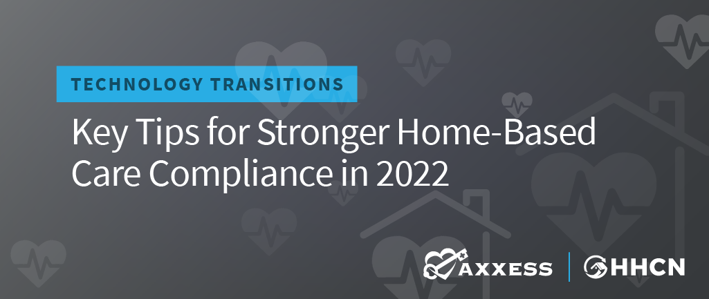 Key Tips For Stronger Home-Based Care Compliance in 2022