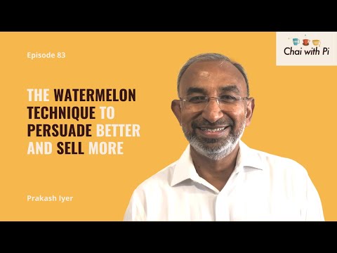 The Watermelon Technique to Persuade Better and Sell More  | Chai with Pi