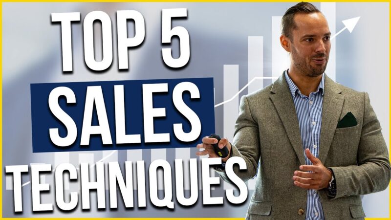 Top 5 Sales Techniques That You Can MASTER To Sell ANYTHING!