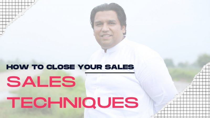 How to close your sales | selling techniques