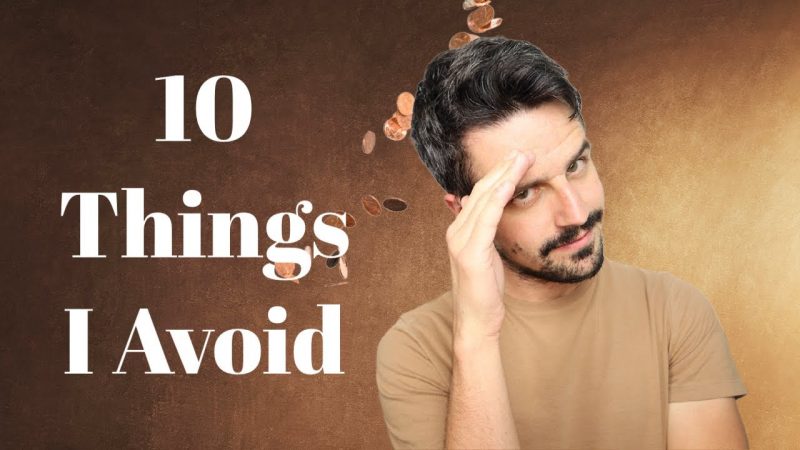 10 Things I "AVOID" As A Financial Minimalist