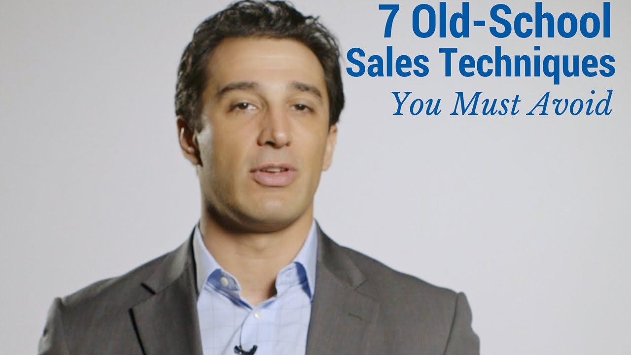 7 Old-School Sales Techniques You Must Avoid