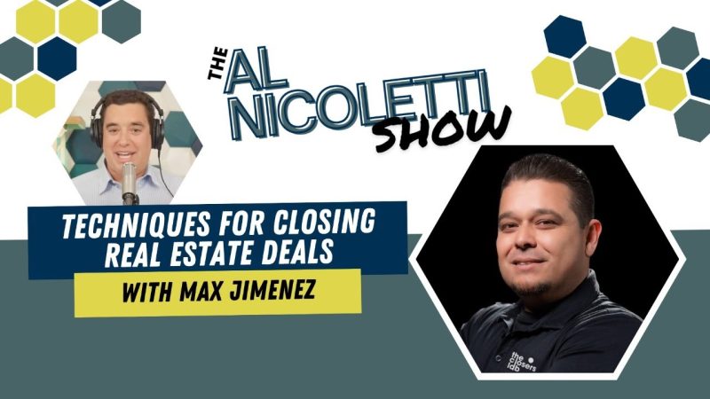 Techniques for Closing Real Estate Deals with Max Jimenez