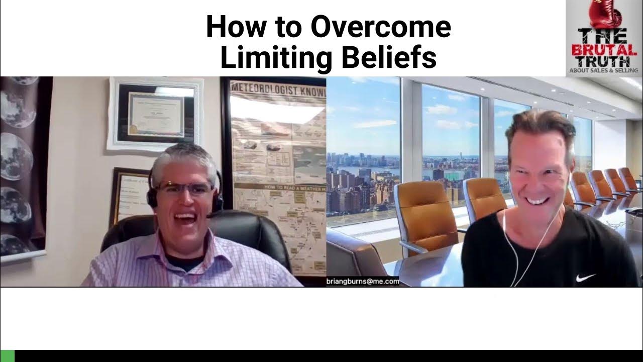 HOW TO OVERCOME YOUR LIMITING BELIEFS  – The Brutal Truth about Sales Podcast