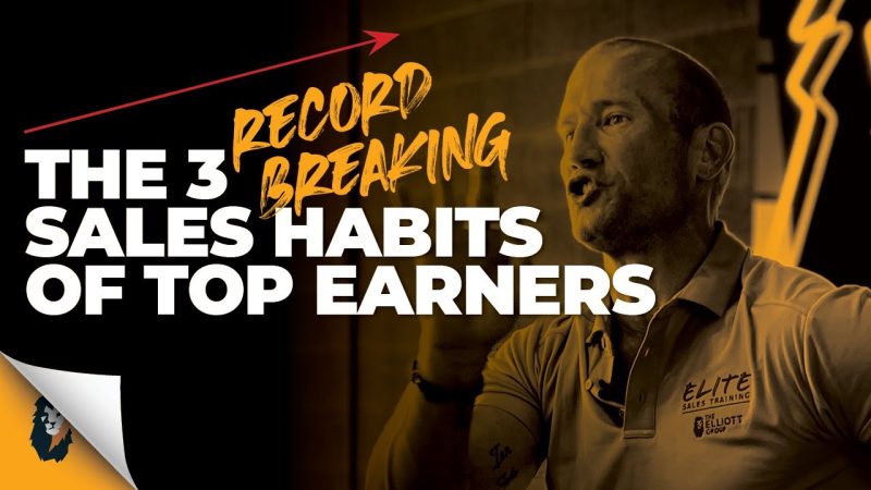 Sales Training // The 3 Sales Habits of Top Earners // Andy Elliott