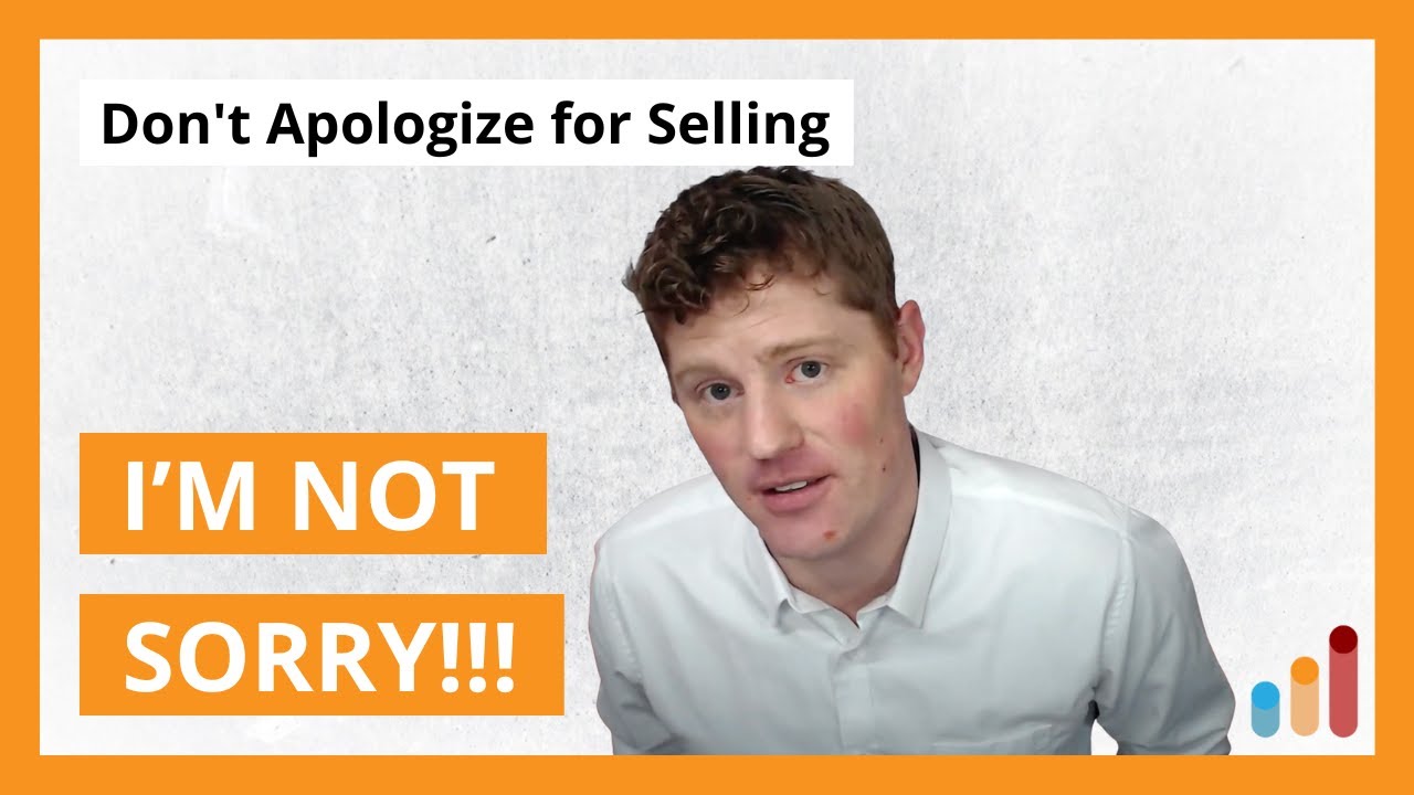 Don't Apologize for Selling | Sales Confidence & Motivation | Tips & Techniques