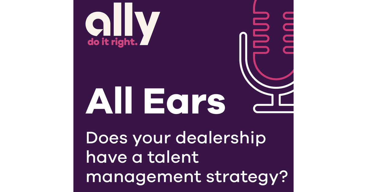 All Ears podcast | Does your dealership have a talent management strategy?