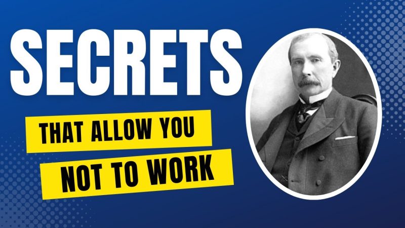 The Shocking SECRET to Wealth WITHOUT Work – John D. Rockefeller