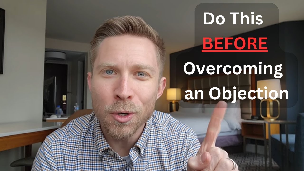 Do This BEFORE Overcoming an Objection