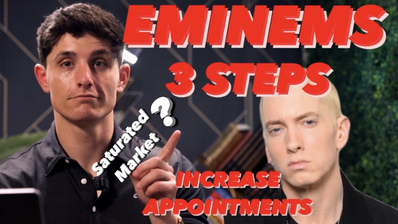 EMINEMS 3 STEPS TO INCREASE APPOINTMENTS: HOW TO SELL IN SATURATED MARKET